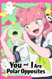 You and I Are Polar Opposites